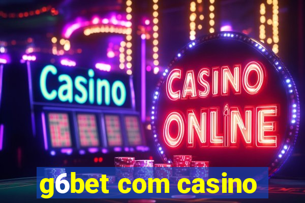 g6bet com casino